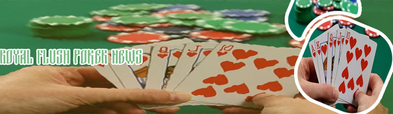 Latest news royal flush poker